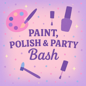 Paint, Polish & Party Bash