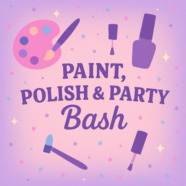 Paint, Polish & Party Bash